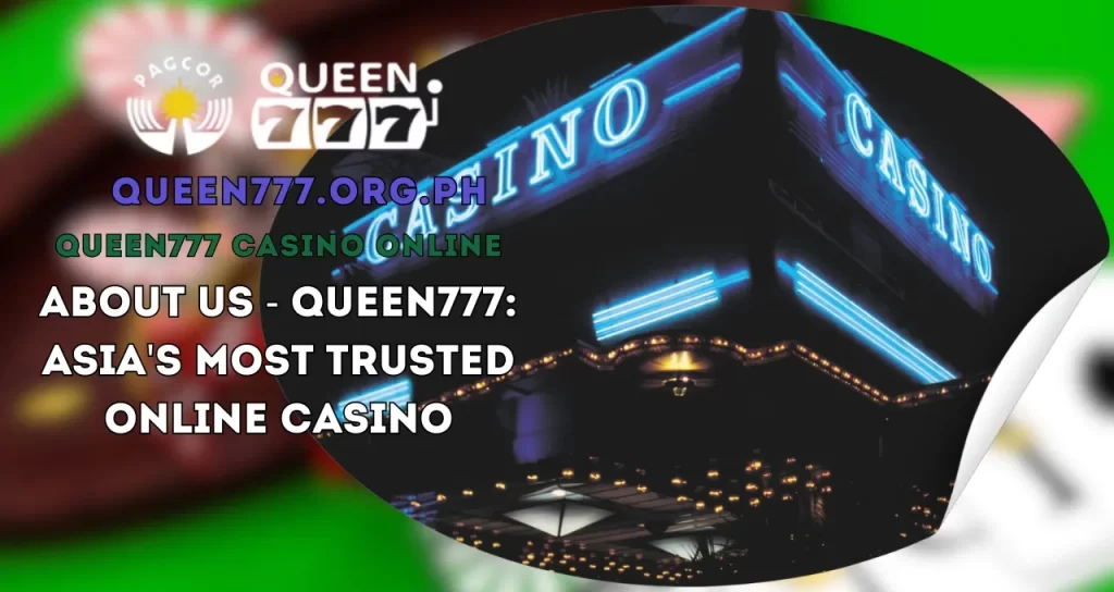 QUEEN777 Asia's Most Trusted Online Casino