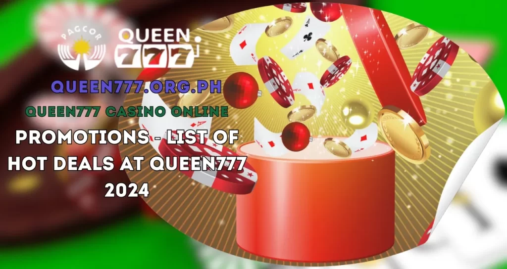 Promotions - List of Hot Deals at QUEEN777 2024