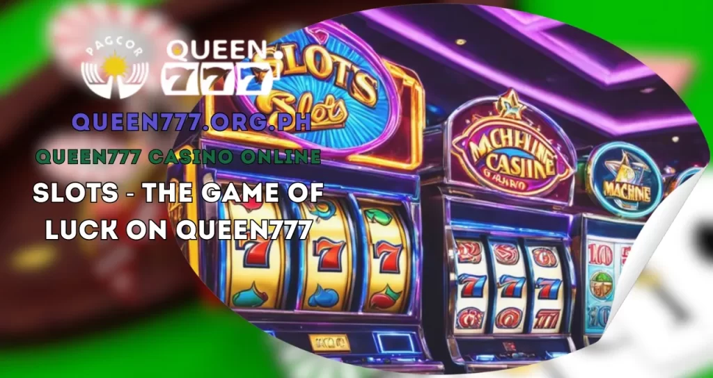 Slots - The Game of Luck on QUEEN777